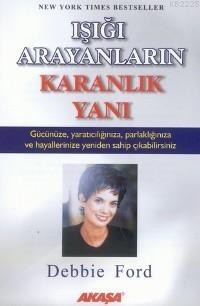 Işığı Arayanların Karanlık Yanı - Debbie Ford